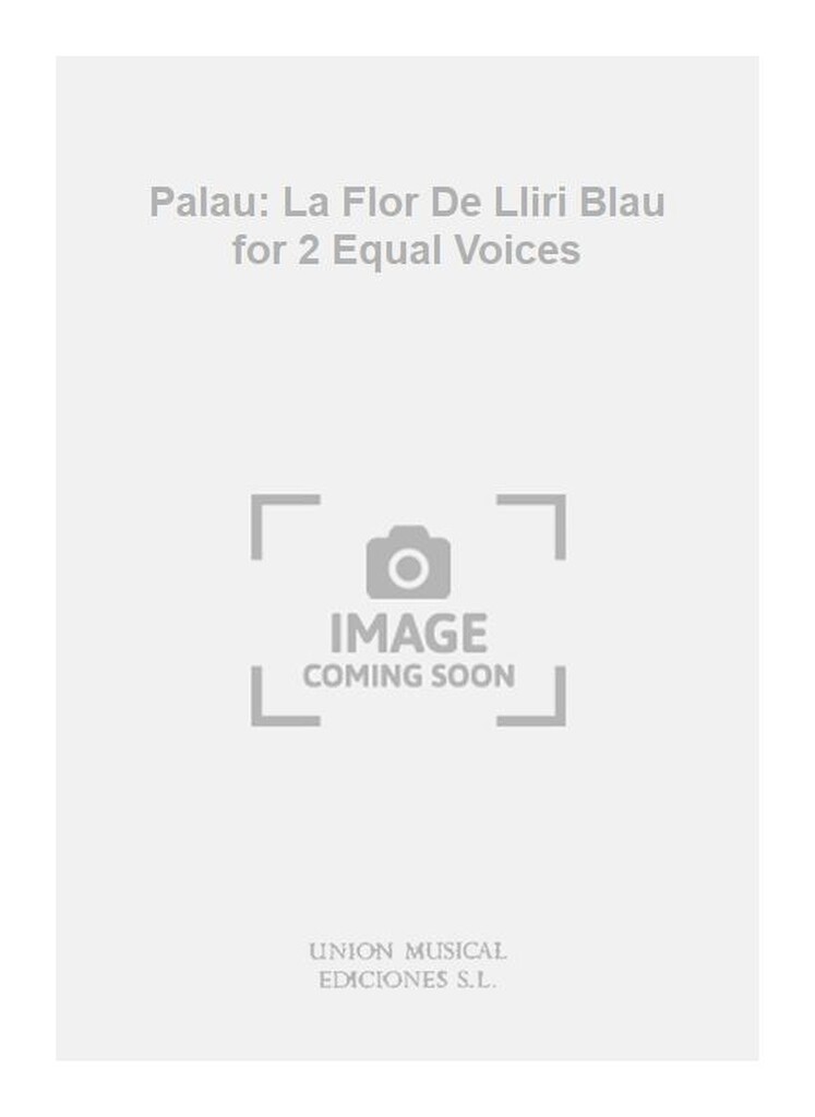 Palau: La Flor De Lliri Blau for 2 Equal Voices